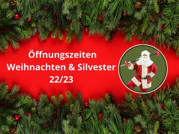 Öffnungszeiten Weihnachten & Silvester 22/23 Öffnungszeiten Weihnachten & Silvester 22/23